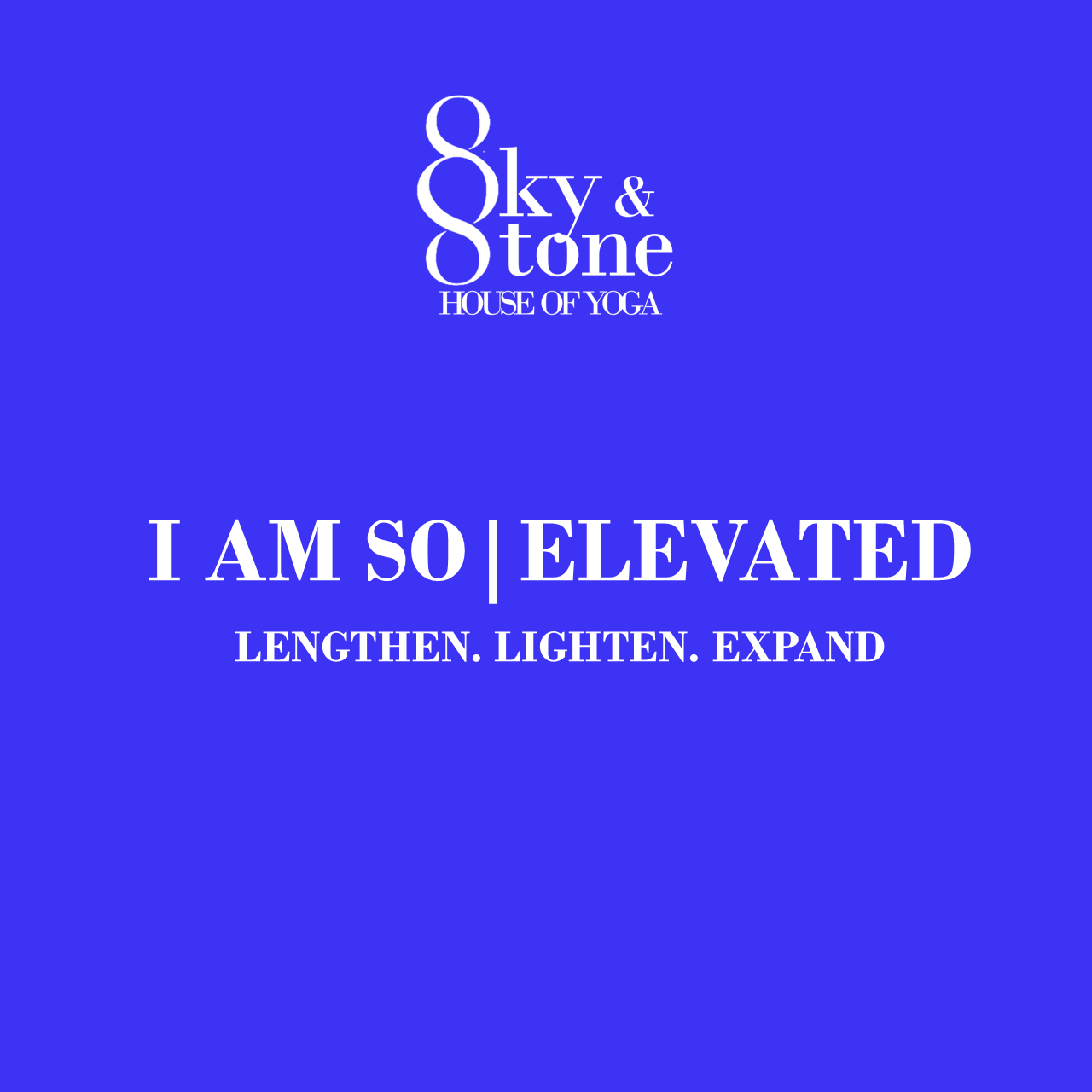 I AM SO | ELEVATED