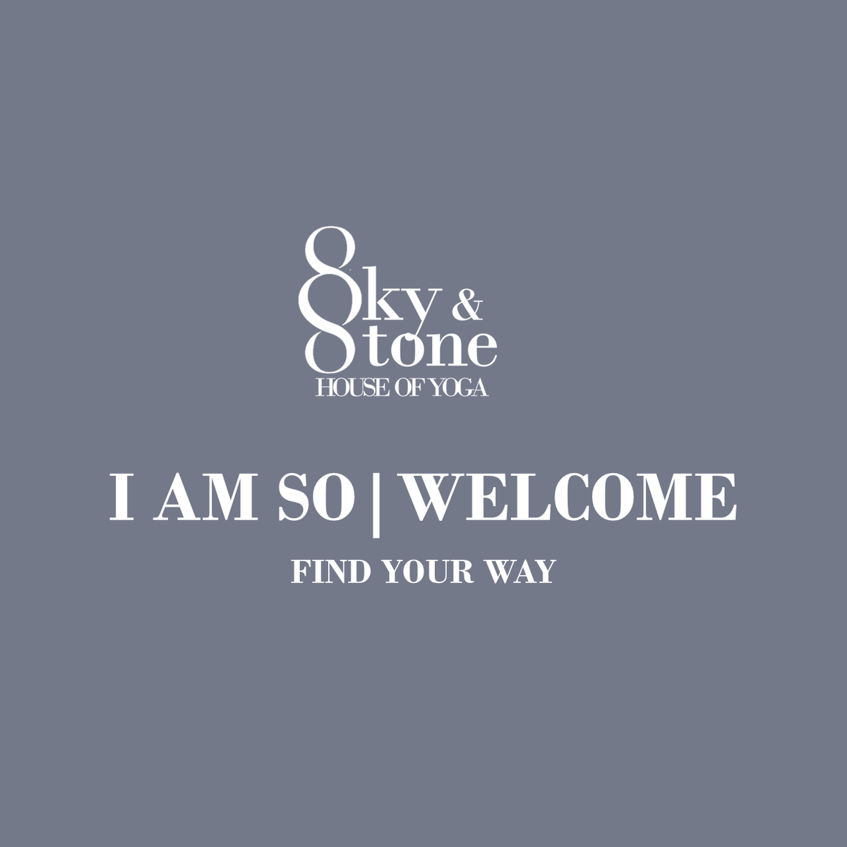 I AM SO | WELCOME